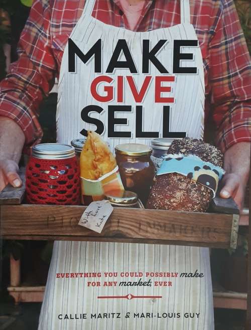 Make Give Sell, Everything you Could Possibly Make for Any Market, Ever by Marlitz and Guy