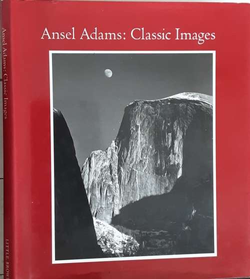 Ansel Adams, Classic Images by James Alinder and John Szarkowski