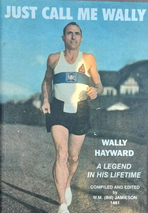 Just Call Me Wally, Wally Hayward, A Legend in his Lifetime by W M Jamieson **SIGNED**