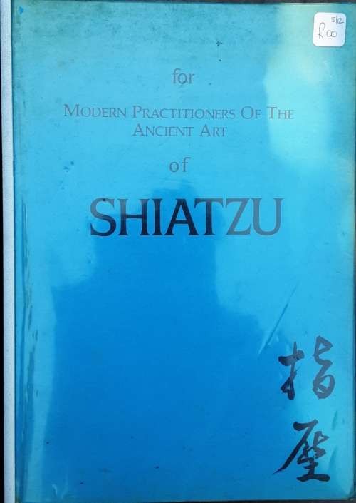 For Modern Practioners of the Ancient Art of Shiatzu by Ros Solomon and Wouter Stalling