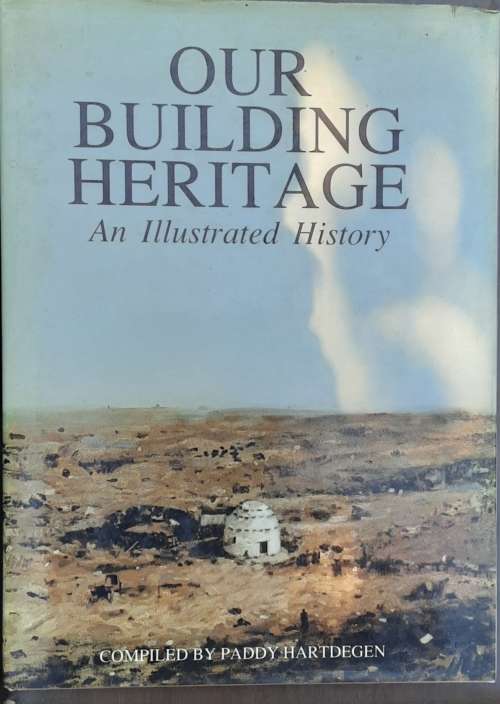 Our Building Heritage, An Illustrated History by Paddy Hartdegen