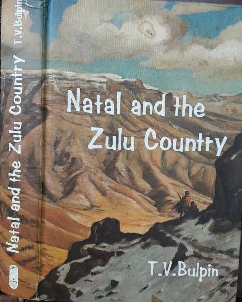 Natal and the Zulu Country by T V Bulpin