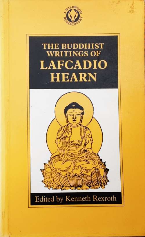 The Buddhist Writings of Lafcadio Hearn edited by Kenneth Rexroth