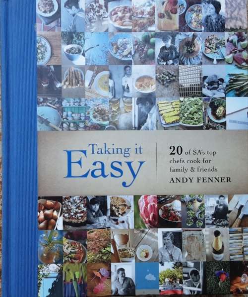 Taking It Easy, 20 of S A`s Top Chefs Cook for Family and Friends by Andy Fenner