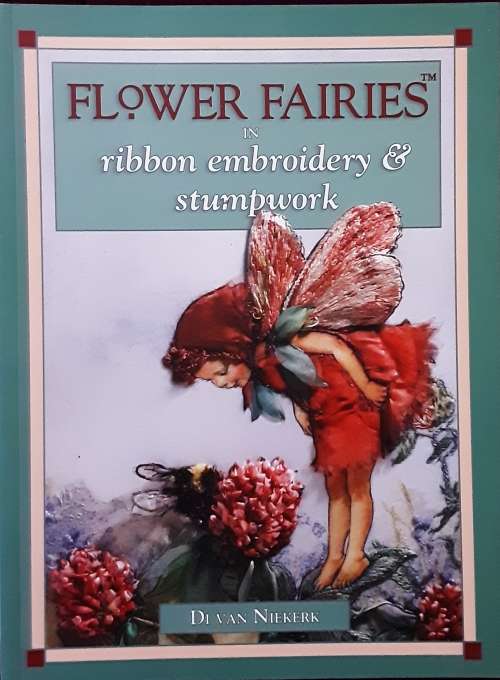 Flower Fairies in Ribbon Embroidery and Stumpwork by Di Van Niekerk