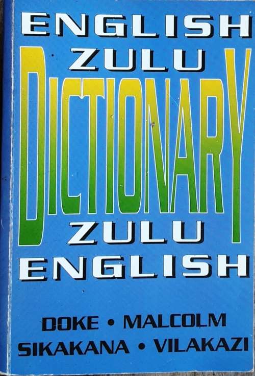 English Zulu Dictionary by Doke, Malcolm, Sikakana and Vilakazi