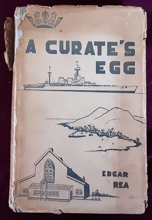 A Curate`s Egg by Edgar Rea, Chaplain, Royal Navy
