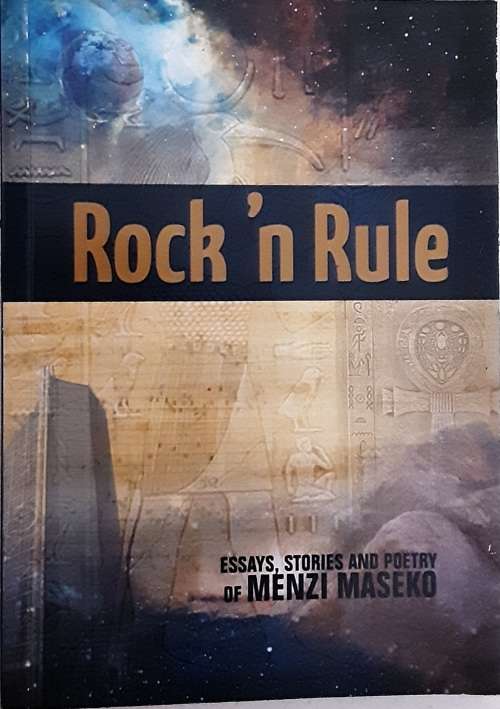 Rock n Rule, essays, Stories and Poetry of Menzi Maseko
