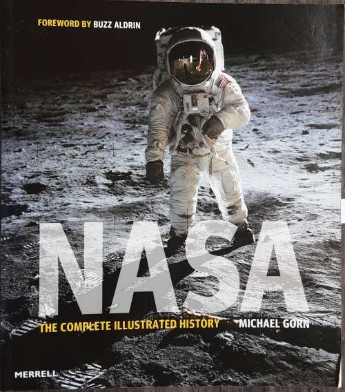 Nasa The Complete Illustrated History by Michael Gorin