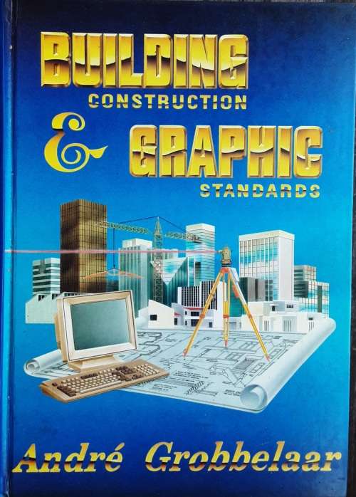 Building Construction and Graphic Standards by Andre Grobbelaar