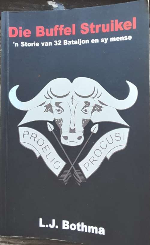 Die Buffel Struikel, n Storie van 32 Bataljon en sy mense by L J Bothma **SIGNED**