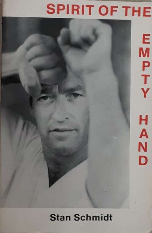 Spirit of the Empty Hand by Stan Schmidt
