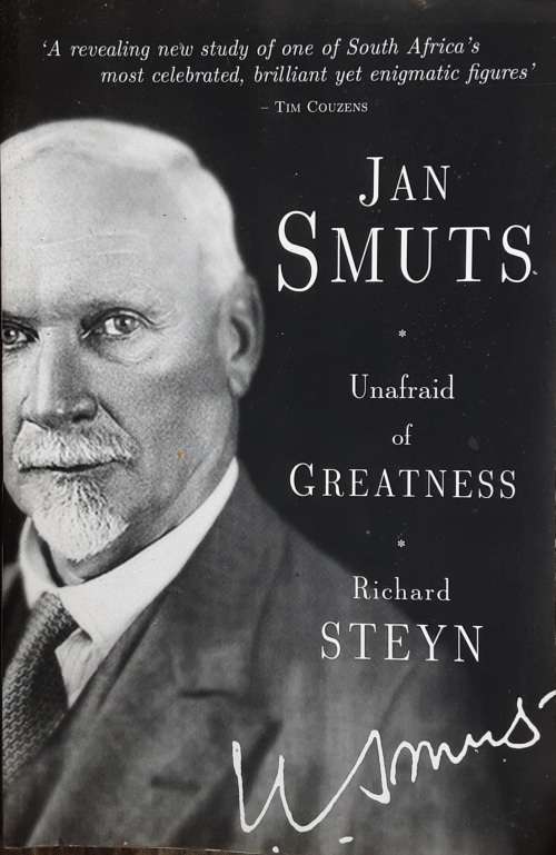Jan Smuts, Unafraid of Greatness by Richard Steyn