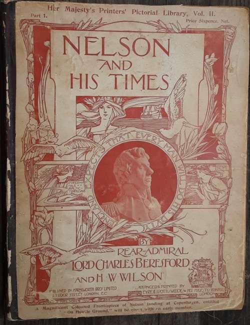 Nelson and His Times by Rear Admiral Lord Charles Beresfgord and H W Wilson