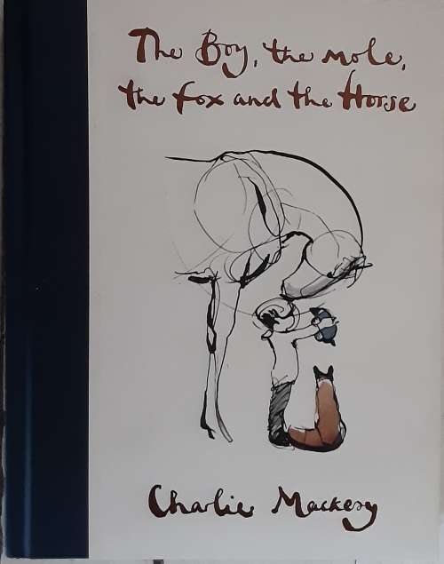 The Boy, The Mole, The Fox and the Horse by Charlie Mackesy