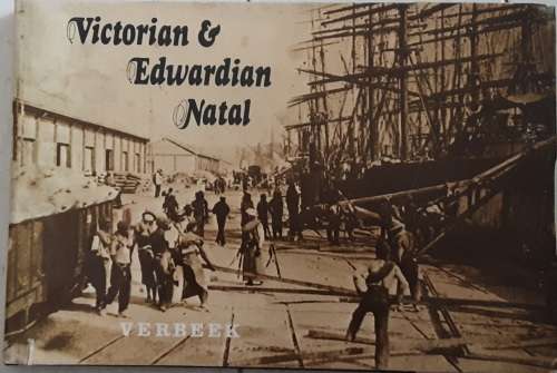Victorian and Edwardian Natal by Jennifer and Alistair Verbeek