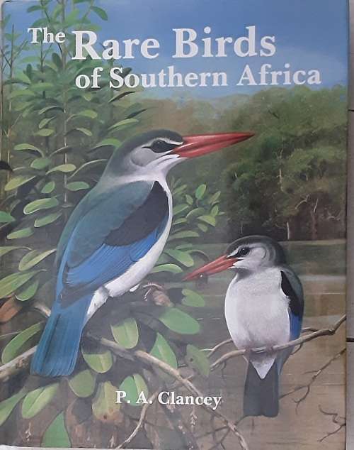 The Rare Birds of Southern Africa by P A Clancey