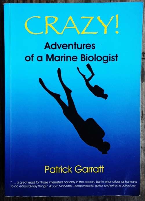 Crazy! Adventures of a Marine Biologist by Patrick Garratt **SIGNED COPY**