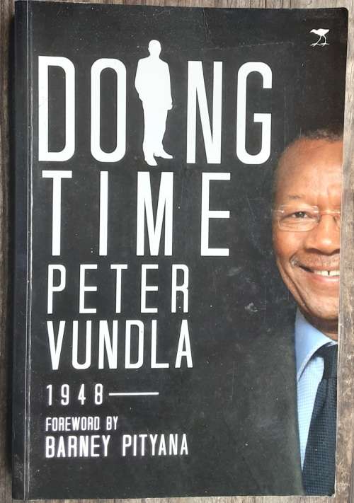 Doing Time Peter Vundla 1948- foreward by Barney Pityana
