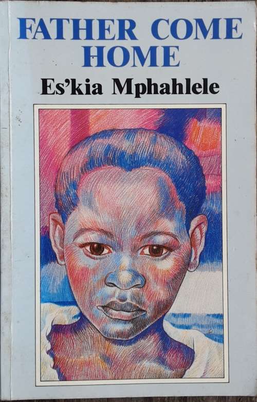 Father Come Home by Es`Kia Mphahlele