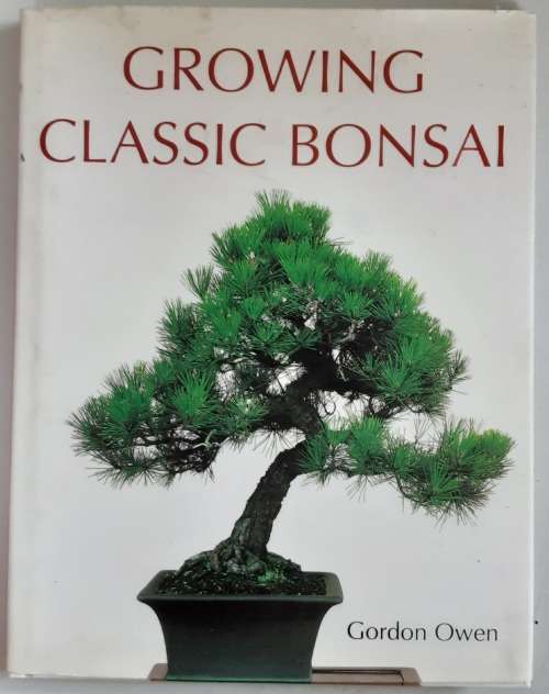 Growing Classic Bonsai by Gordon Owen