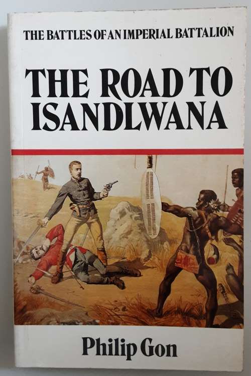 The Road to Isandlwana by Philip Gon