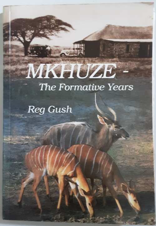 Mkhuze, The Formative Years bty Reg Gush **SIGNED COPY**