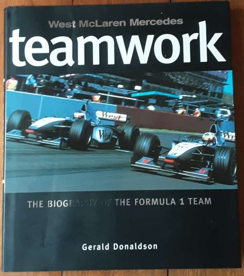 West McLaren Mercedes Teamwork, The Biography of the Formula 1 Team by Gerald Donaldson