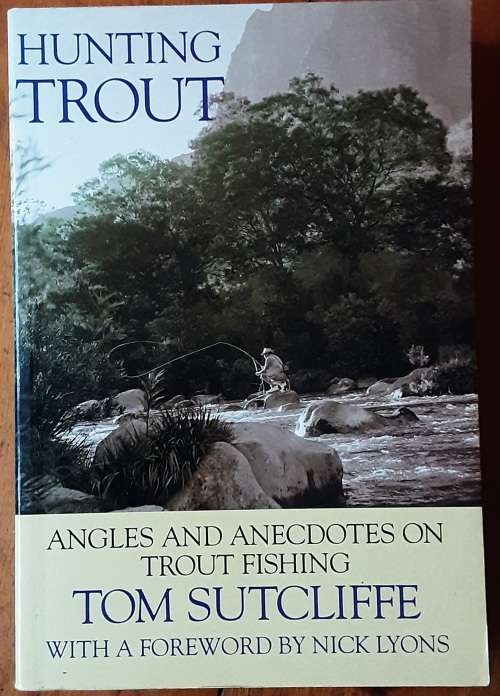 Hunting Trout, Angles & Anecdotes on Trout Fishing by Tom Sutcliffe **SIGNED COPY**
