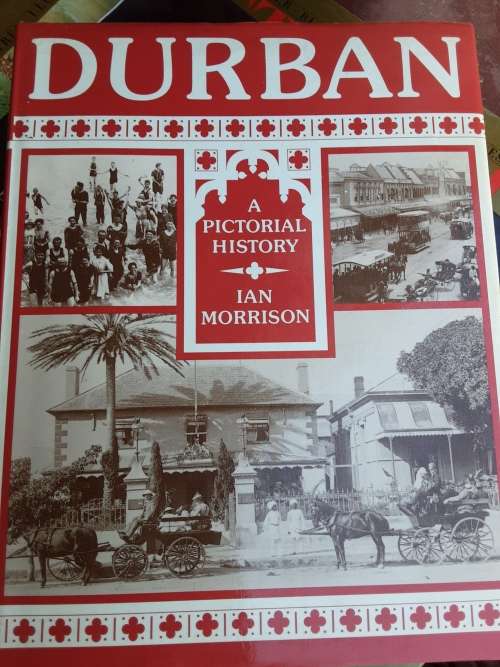 Durban, A Pictorial History by Ian Morrison