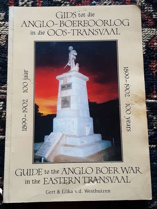 Guide to the Anglo Boer War in the Eastern Transvaal 1892-1902 100 years by Gert & Erika Westhuizen