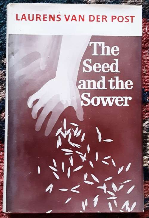 The Seed and the Sower by Laurens Van Der Post **SIGNED by the author**