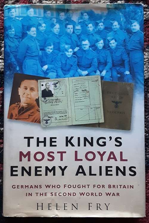 The King`s Most Loyal Enemy Aliens by Helen Fry **Signed copy**
