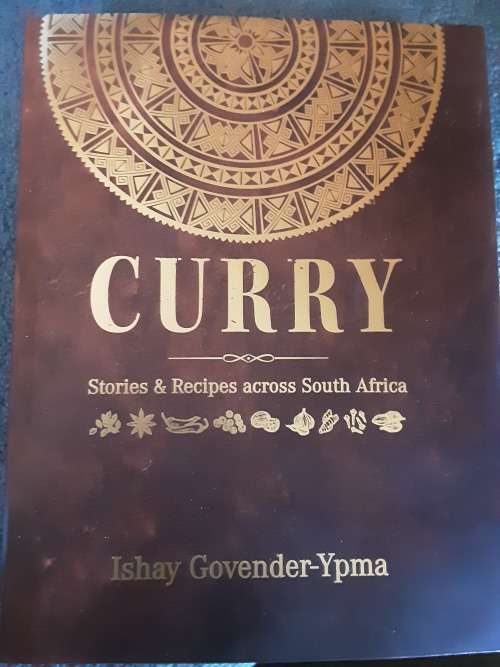 Curry, Stories & Recipes across South Africa by Ishay Govender-Ypema