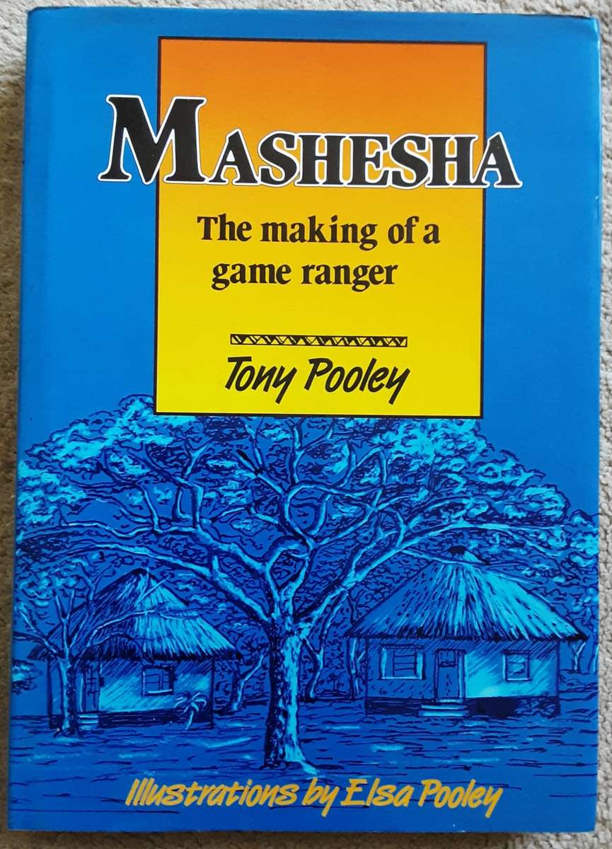 Mashesha, the making of a game ranger by Tony Pooley **Signed Copy **