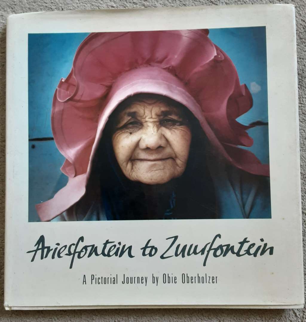 Ariesfontein to Zuurfontein, A Pictorial Journey by Obie Oberholzer