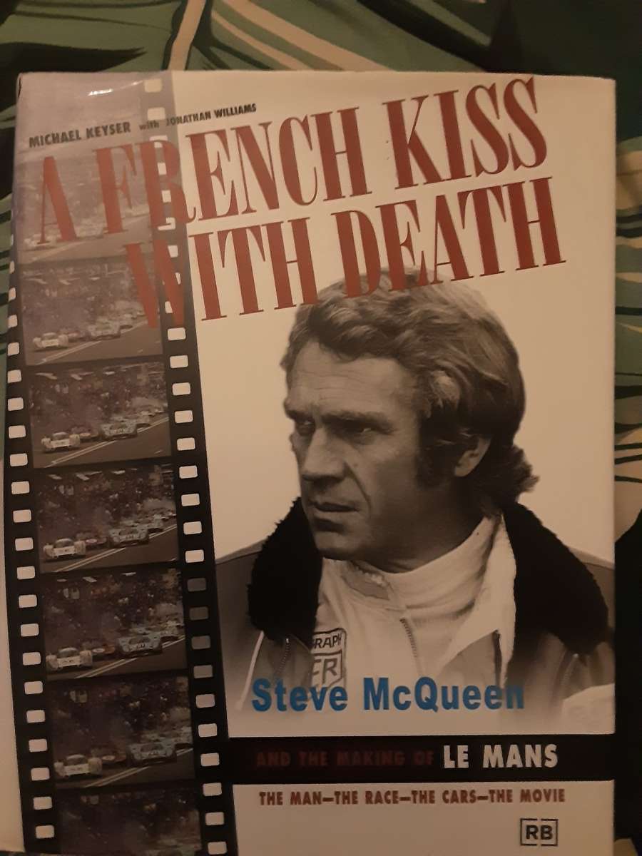 A French Kiss With Death Steve McQueen and the Making of Le Mans by Michael Keyser