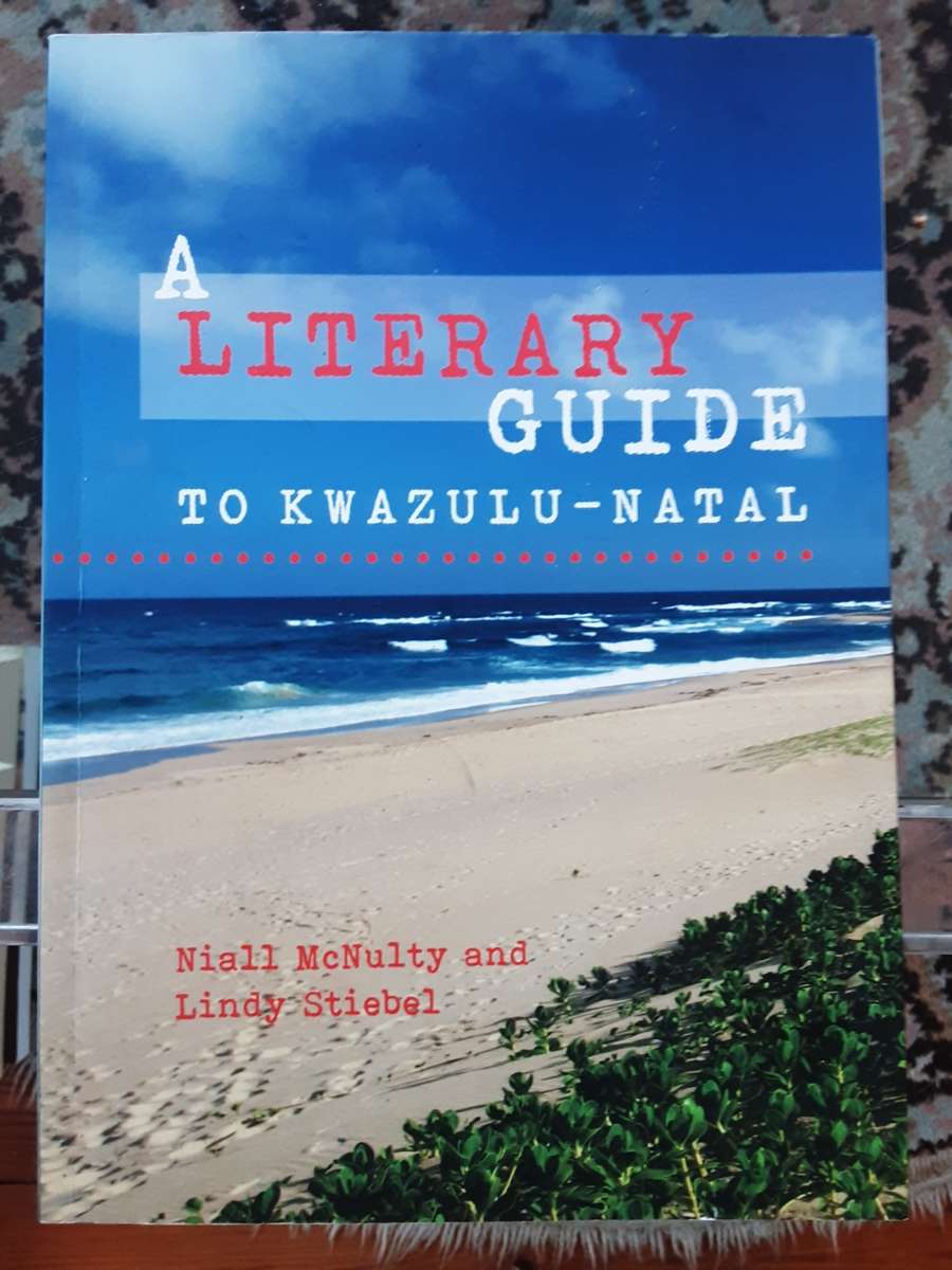 A Literary Guide To Kwazulu Natal by Niall McNulty & Lindy Stiebal