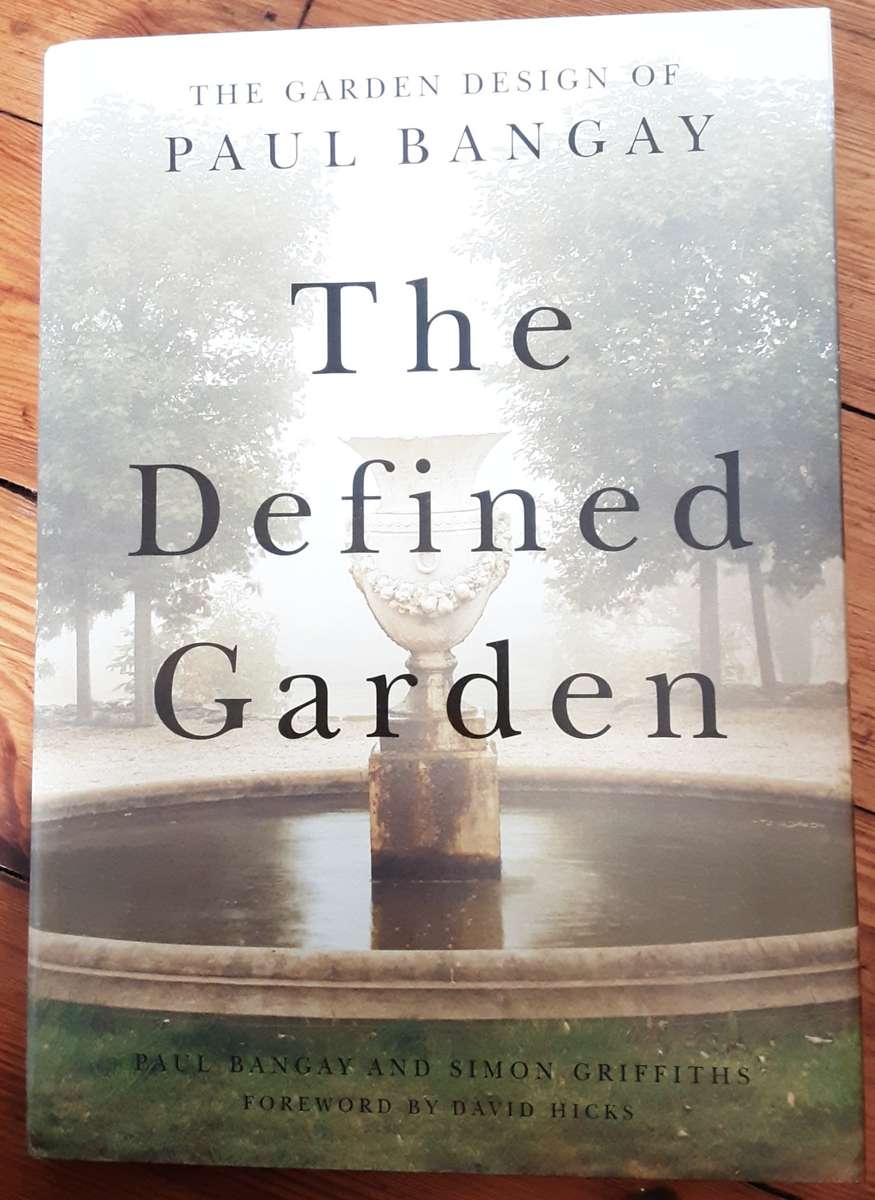 The Defined Garden The Garden Design of Paul Bungay