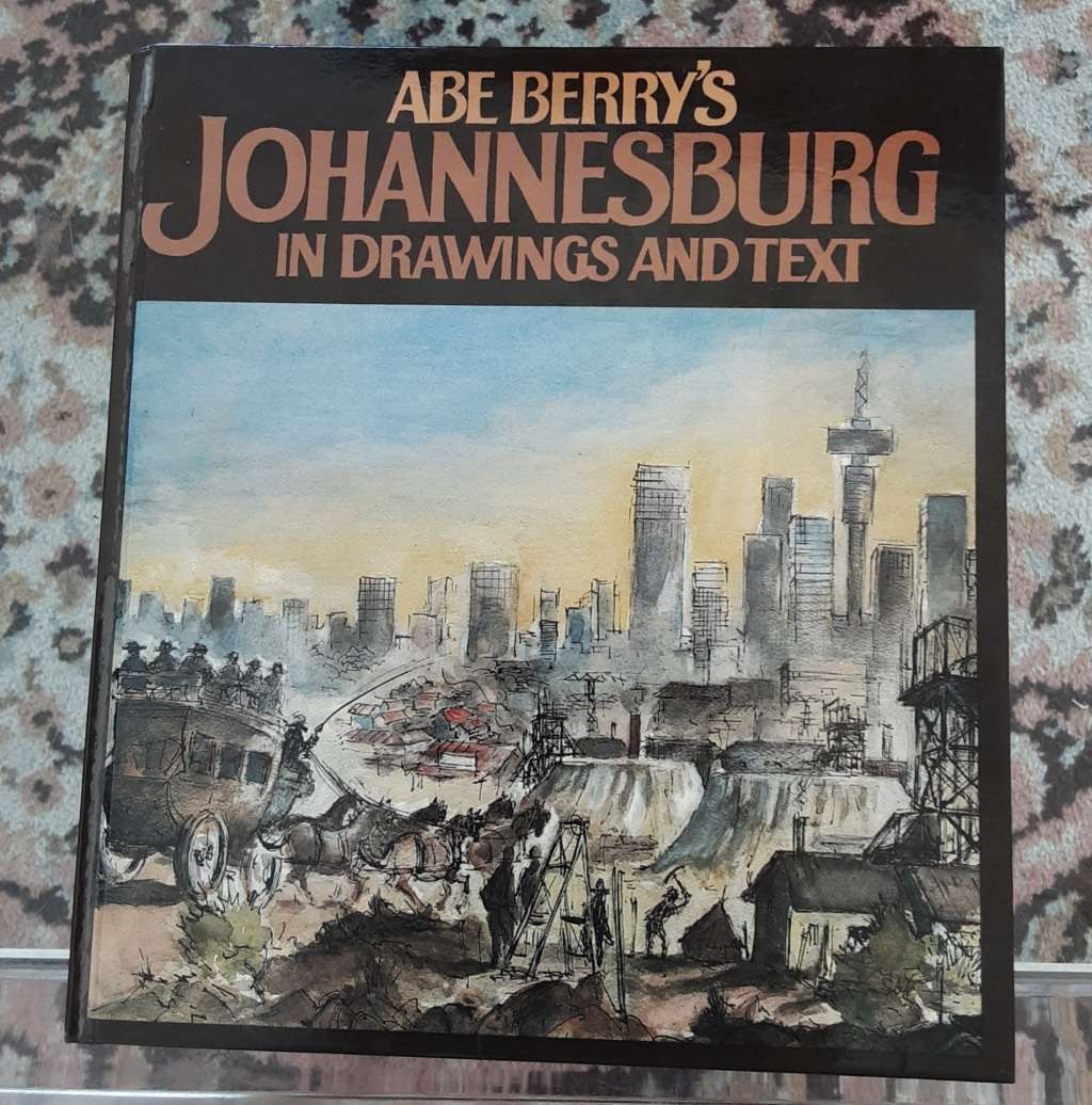 Abe Berrys Johannesburg in Drawings and Text
