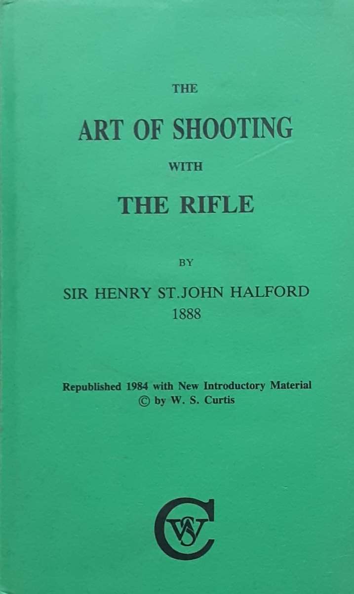 The Art of Shooting with The Rifle by Sir Henry St John Halford 1888