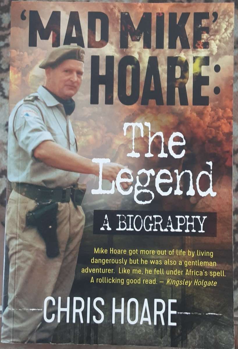 Mad Mike Hoare, The Legend A Biography by Chris Hoare **Signed by Author**
