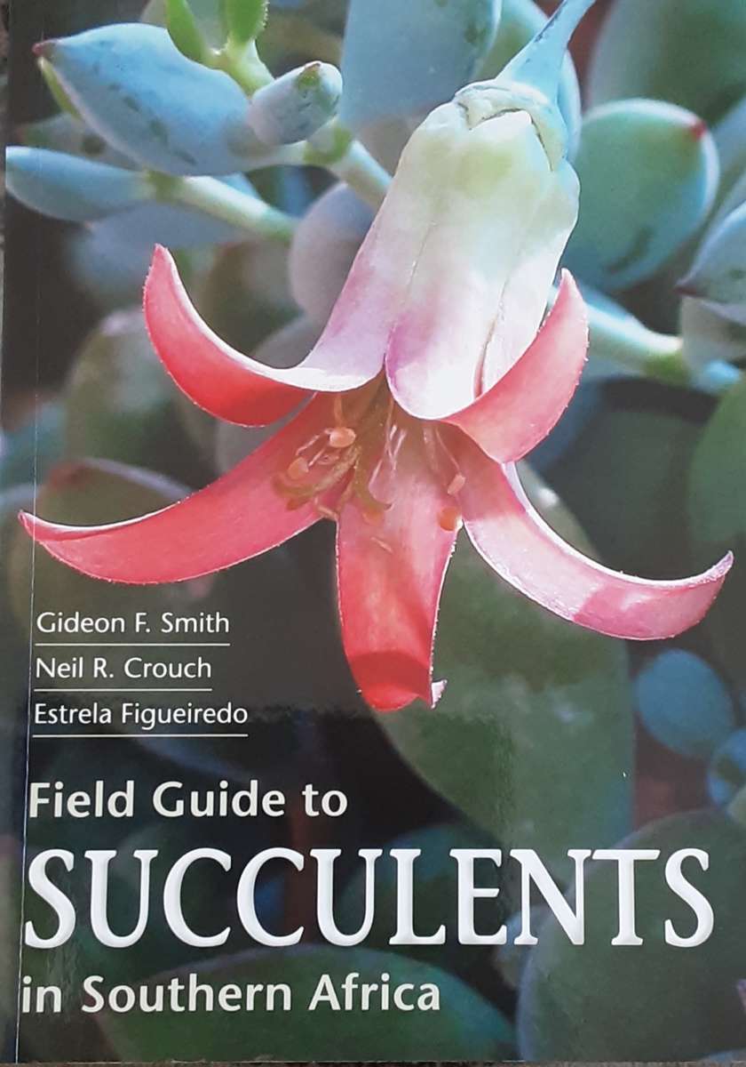Field Guide to Succulents in Southern Africa by Smith, Crouch,Figueiredo **Signed Copy **