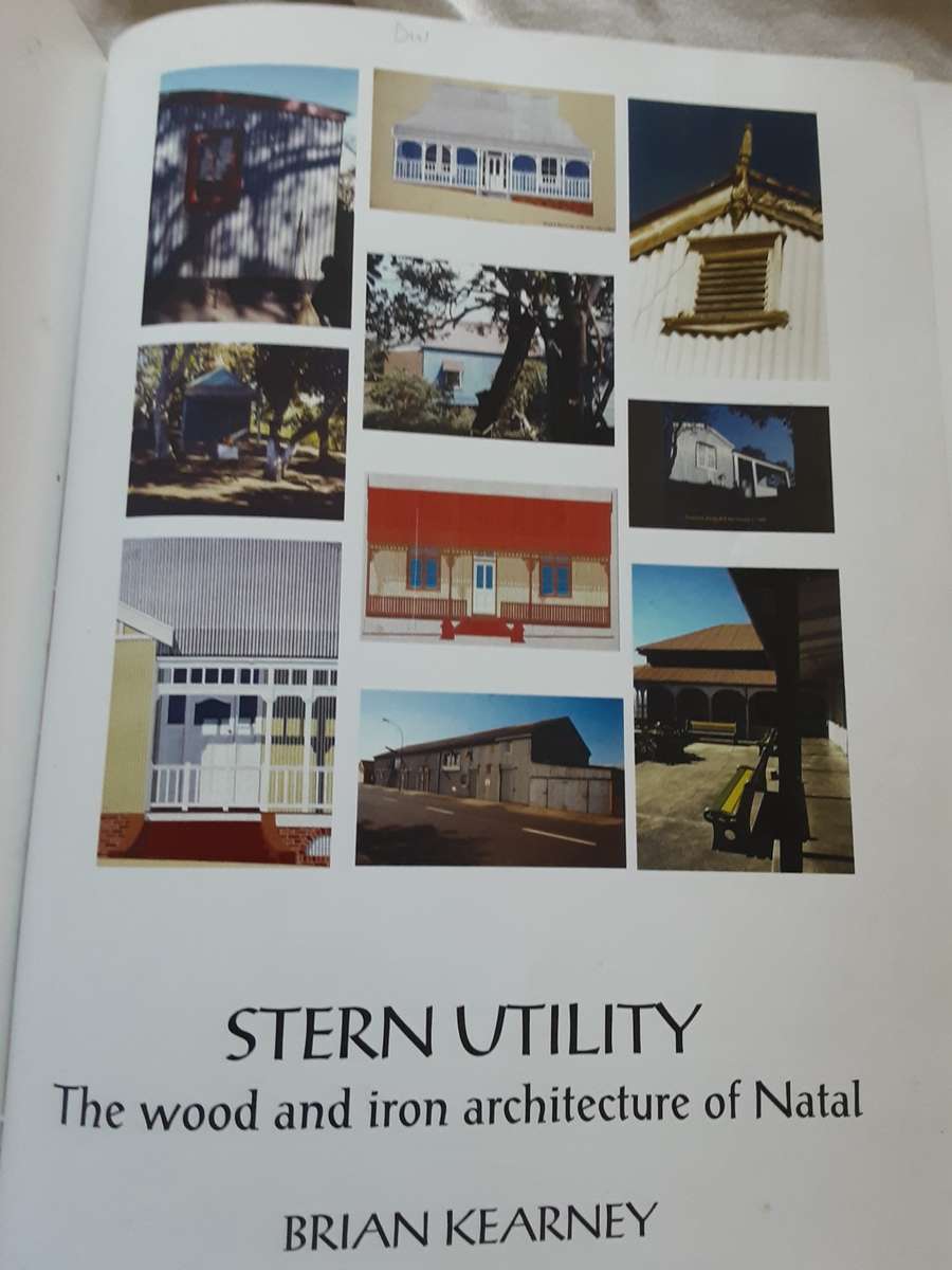 Stern Utility, The Wood and Iron Architecture of Natal by Brian Kearney *limited nbr 135/150*