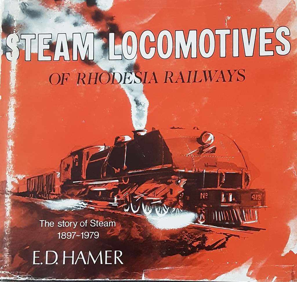 Steam Locomotives of Rhodesia Railways the Story of Steam 1897-1979 by Hamer