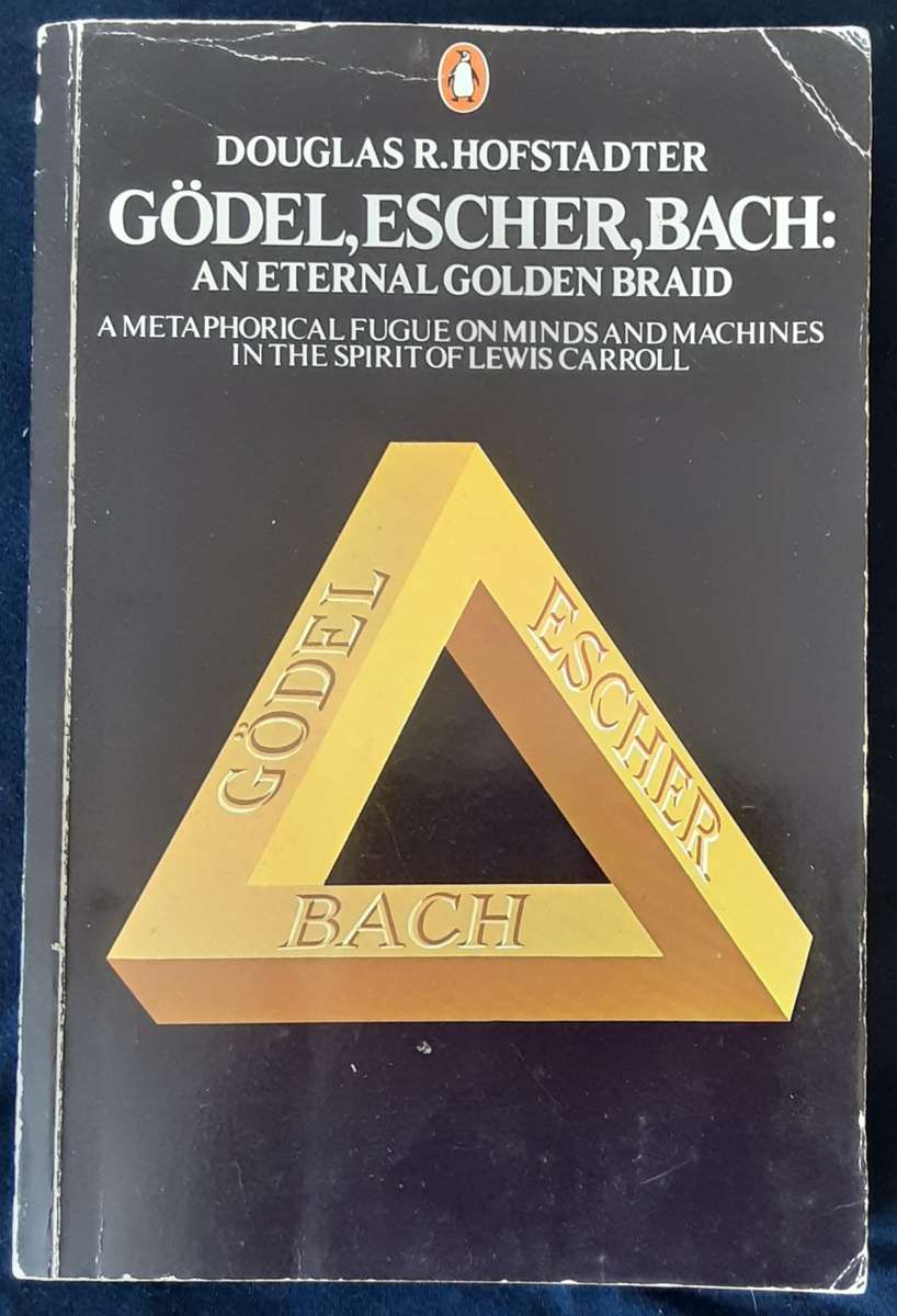 Gode, Escher, Bach: An Eternal Golden Braid by Douglas R Hofstadter