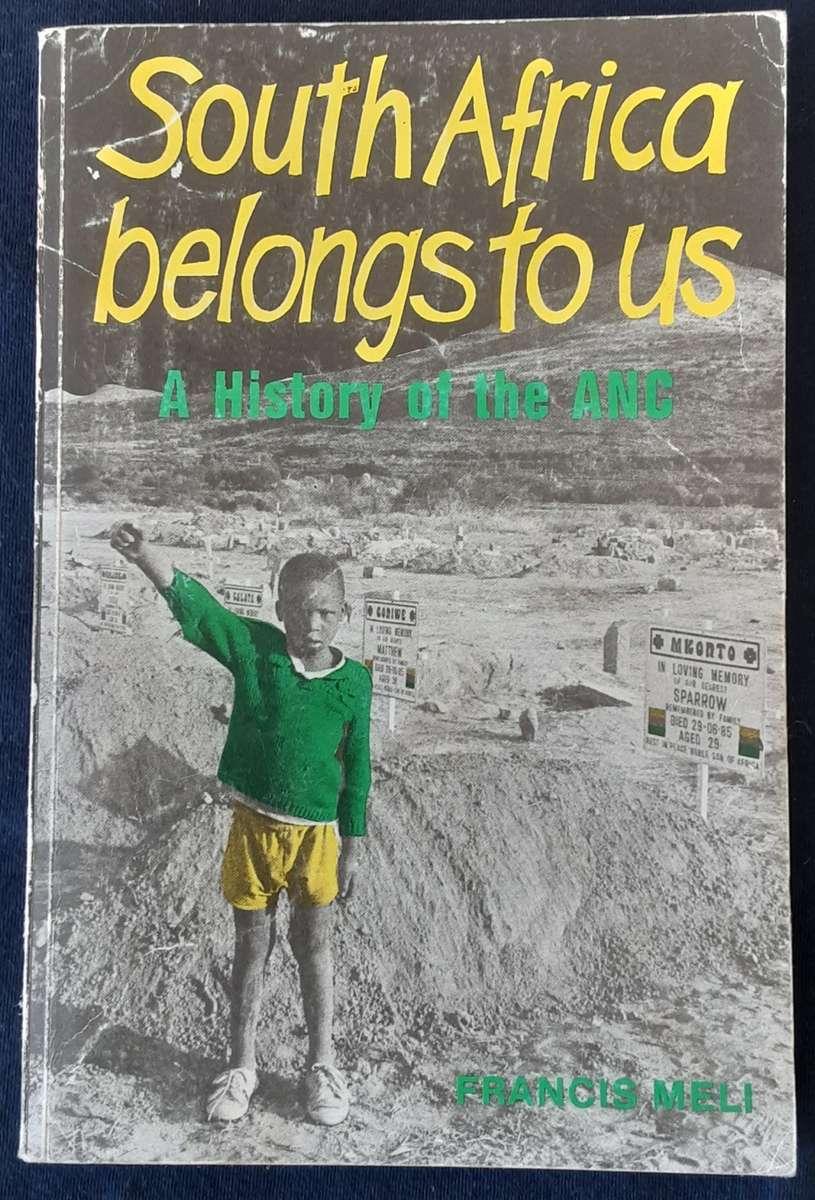 South Africa Belongs to Us,  A History of the ANC by Francis Neli