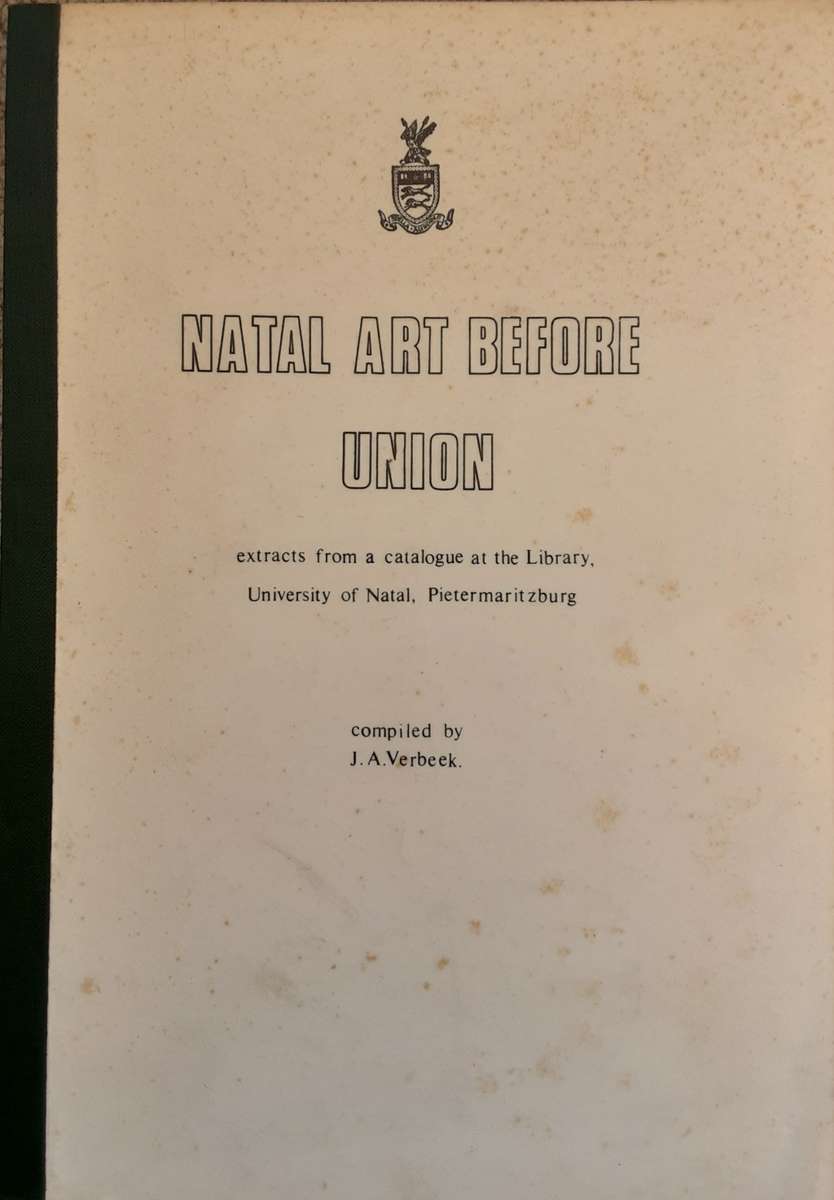 Natal Art Before Union compiled by J A Verbeek