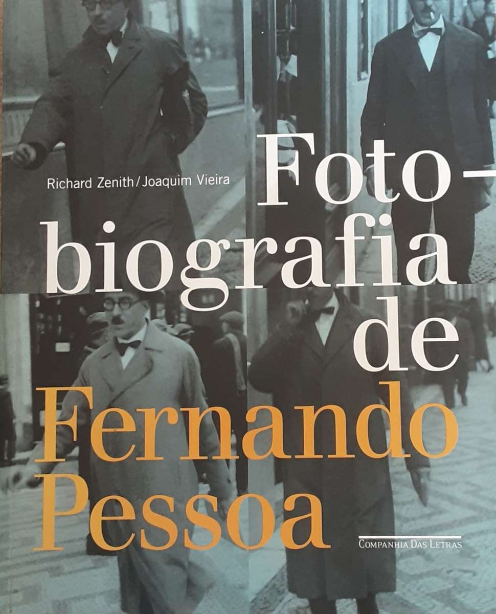 Fotobiografia de Fernando Pessoa by Richrd Zenth and Joaquim Vieira
