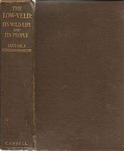 The Low-Veld Its wild Life and Its People by Lieut Col J Stevenson-Hamilton